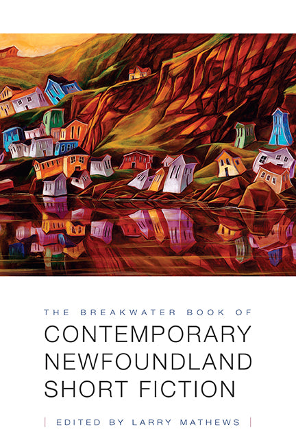 The Breakwater Book of Contemporary Newfoundland Short Fiction