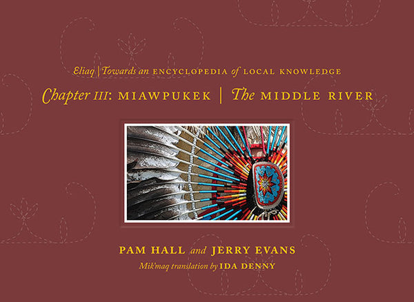 Towards an Encyclopedia of Local Knowledge, Chapter III: Miawpukek - The Middle River