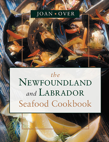 The Newfoundland and Labrador Seafood Cookbook