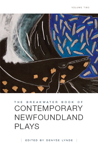 The Breakwater Book of Contemporary Newfoundland Plays, Volume Two